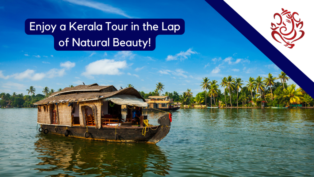 Enjoy a Kerala Tour in the Lap of Natural Beauty!